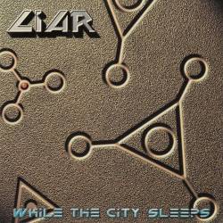 Liar (UK-1) : While the City Sleep